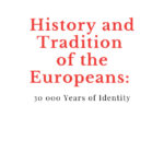 History and Tradition of the Europeans: 30 000 Years of Identity