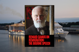 Renaud Camus on Remigration: The Bourne Speech